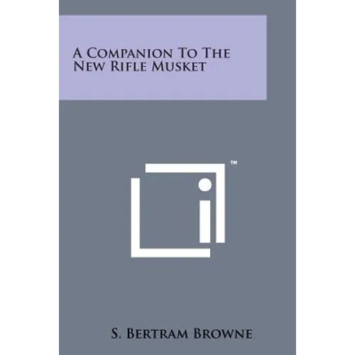 A Companion to the New Rifle Musket