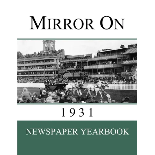 Mirror On 1931: Newspaper Yearbook containing 120 front pages from 1931 - Unique birthday gift / present idea.