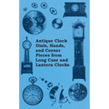 Antique Clock Dials, Hands, and Corner Pieces from Long Case and Lantern Clocks