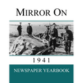 Mirror On 1941: Newspaper Yearbook containing 120 front pages from 1941 - Unique birthday gift / present idea.
