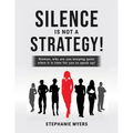 Silence Is Not a Strategy