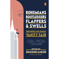 Bohemians, Bootleggers, Flappers, and Swells: The Best of Early Vanity Fair