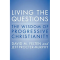 Living the Questions: The Wisdom of Progressive Christianity