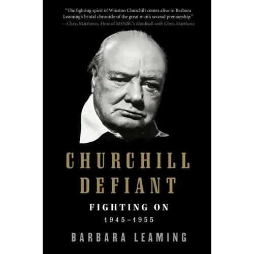 Churchill Defiant: Fighting On: 1945-1955