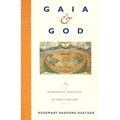 Gaia and God: An Ecofeminist Theology of Earth Healing