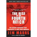 The Rise of the Fourth Reich: The Secret Societies That Threaten to Take Over America