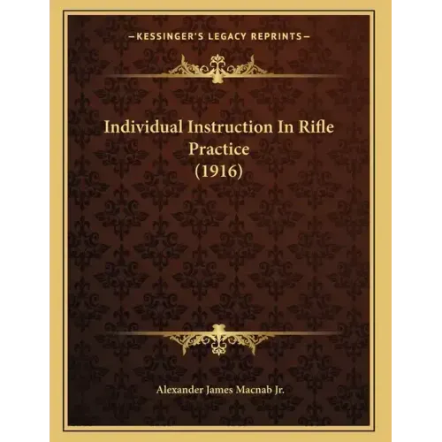 Individual Instruction In Rifle Practice (1916)