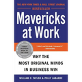 Mavericks at Work: Why the Most Original Minds in Business Win