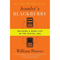 Hamlet's Blackberry: Building a Good Life in the Digital Age