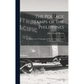 The Postage Stamps of the Philippines: Including a List of Telegraph and Revenue Stamps Issued Under Spanish Dominion