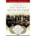 American Heroines: The Spirited Women Who Shaped Our Country