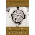 The Wisdom of Tenderness: What Happens When God's Fierce Mercy Transforms Our Lives