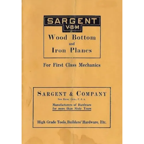 Sargent VBM Wood Bottom And Iron Planes For First Class Mechanics: Catalog Reprint from 1913