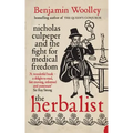 The Herbalist: Nicholas Culpeper and the Fight for Medical Freedom
