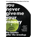 You Never Give Me Your Money: The Beatles After the Breakup