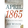 April 1865: The Month That Saved America