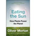 Eating the Sun: How Plants Power the Planet