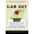 Lab 257: The Disturbing Story of the Government's Secret Germ Laboratory