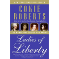 Ladies of Liberty: The Women Who Shaped Our Nation