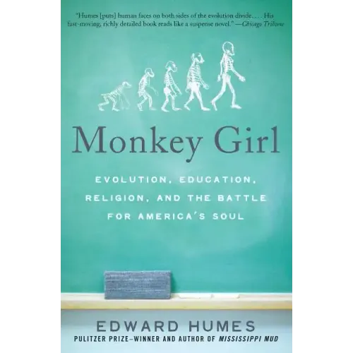 Monkey Girl: Evolution, Education, Religion, and the Battle for America's Soul