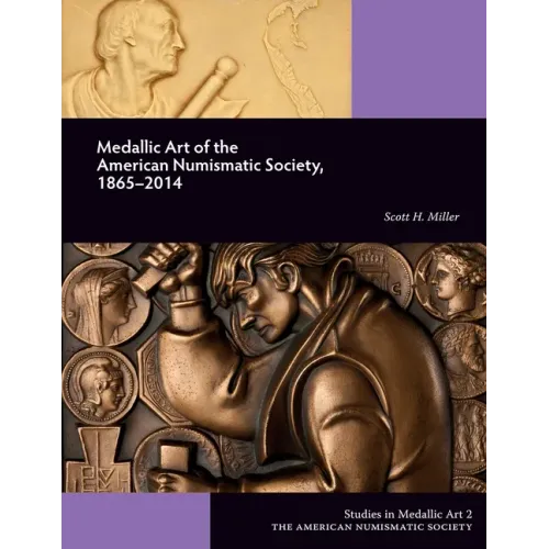 Medallic Art of the American Numismatic Society, 1865-2014