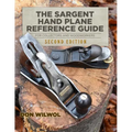 The Sargent Hand Plane Reference Guide For Collectors & Woodworkers: Second Edition