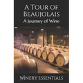 A Tour of Beaujolais: A Journey of Wine