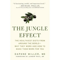 The Jungle Effect: Healthiest Diets from Around the World--Why They Work and How to Make Them Work for You