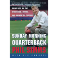 Sunday Morning Quarterback: Going Deep on the Strategies, Myths, and Mayhem of Football