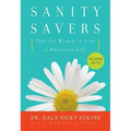 Sanity Savers: Tips for Women to Live a Balanced Life