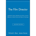 The Film Director: Updated for Today's Filmmaker, the Classic, Practical Reference to Motion Picture and Television Techniques