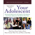 Your Adolescent: Emotional, Behavioral, and Cognitive Development from Early Adolescence Through the Teen Years