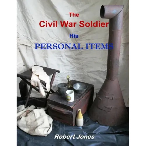 The Civil War Soldier - His Personal Items