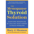 The Menopause Thyroid Solution: Overcome Menopause by Solving Your Hidden Thyroid Problems