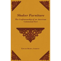 Shaker Furniture - The Craftsmanship of an American Communal Sect
