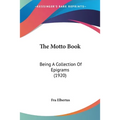 The Motto Book: Being A Collection Of Epigrams (1920)