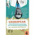 Geekspeak: A Guide to Answering the Unanswerable, Making Sense of the Nonsensical, and Solving the Unsolvable