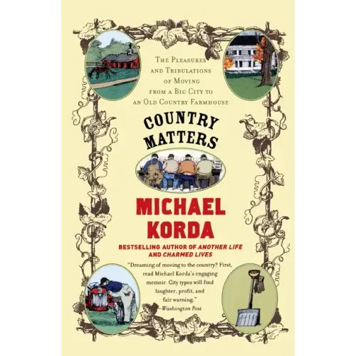 Country Matters: The Pleasures and Tribulations of Moving from a Big City to an Old Country Farmhouse