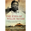 The Eyes of Willie McGee: A Tragedy of Race, Sex, and Secrets in the Jim Crow South
