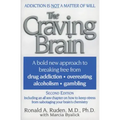 The Craving Brain: A Bold New Approach to Breaking Free from *Drug Addiction *Overeating *Alcoholism *Gambling