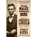 With Malice Toward None: A Biography of Abraham Lincoln