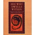 She Who Dwells Within: Feminist Vision of a Renewed Judaism, a