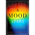 A Mood Apart: The Thinker's Guide to Emotion and Its Disorders