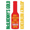 McIlhenny's Gold: How a Louisiana Family Built the Tabasco Empire