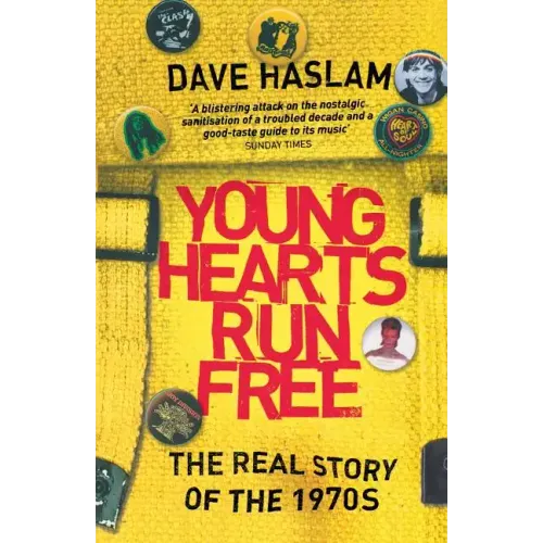 Young Hearts Run Free: The Real Story of the 1970s