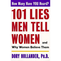101 Lies Men Tell Women -- And Why Women Believe Them