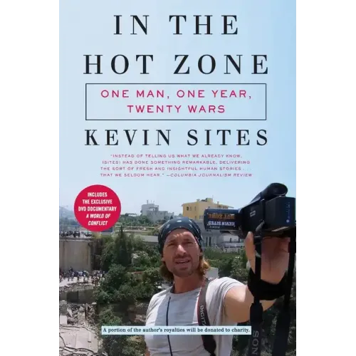 In the Hot Zone: One Man, One Year, Twenty Wars [With DVD]