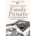 Preserve Your Family Pictures: How To Save Photo Heirlooms for Future Generations