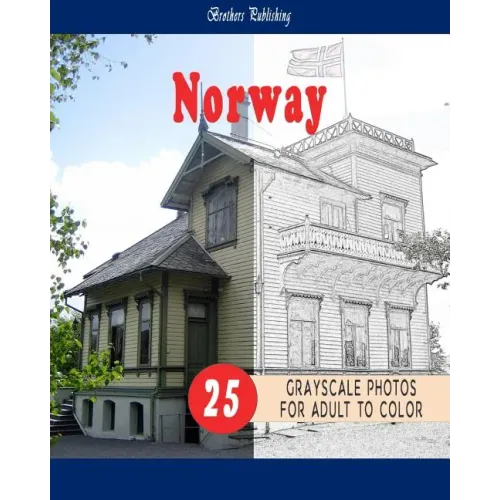 Cities Grayscale Coloring Book for Adult Landmarks in Norway Grayscale Coloring Book: Cities Grayscale Coloring Book for Adult Landmarks in Norway Gra