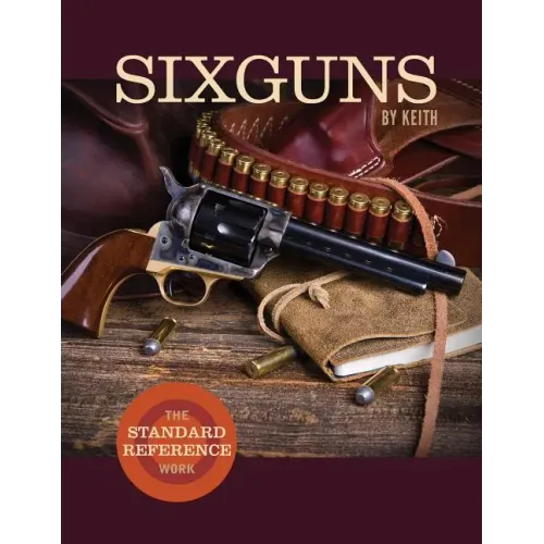 Sixguns by Keith: The Standard Reference Work